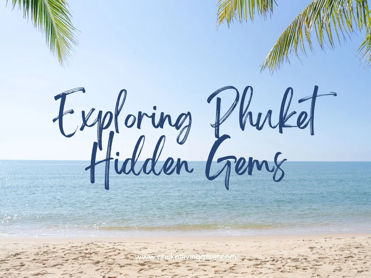 Uncover the 7 Untold Wonders: A Journey Exploring Phuket Hidden Gems